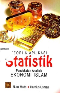 Teori dan aplikasi statistik : Pendekatan Analisis Ekonomi Islam
