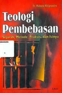 Teologi pembebasan : sejarah metode, praktis dan isinya