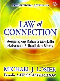 Law of connection : mengungkap rahasia menjalin hubungan pribadi dan bisnis