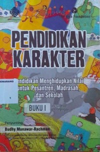 Pendidikan Karakter : Pendidikan Menghidupkan Nilai untuk Pesantren, Madrasah, dan Sekolah (Buku I : Unit Perdamaian - Unit Penghargaan)