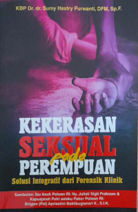 Kekerasan Seksual pada Perempuan : Solusi Integratif dari Forensik Klinik