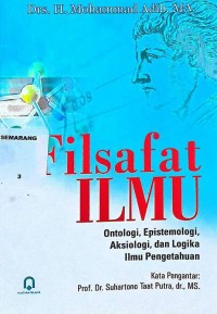 Filsafat Ilmu : ontologi, epistemiologi, Aksiologi, dan Logika Ilmu Pengetahuan