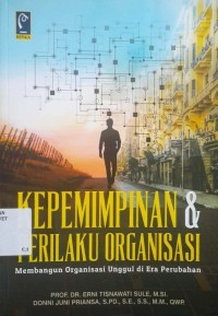 Kepemimpinan & Perilaku Organisasi : membangun organisasi unggul di era perubahan