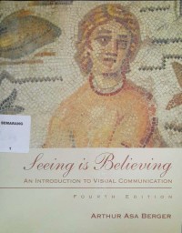 Seeing is Believing : an Introduction to Visual Communication