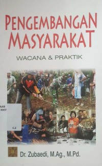 Pengembangan Masyarakat : Wacana & Praktik