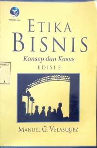 Etika Bisnia : Konsep dan Kasus