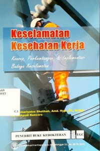 Keselamatan Kesehatan Kerja : Konsep, Perkembangan, & Implementasi Budaya Keselamatan