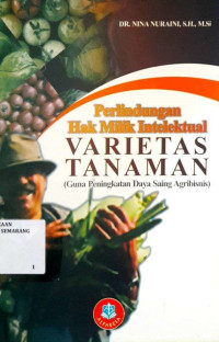 Perlindungan Hak Milik Intelektual Varietas Tanaman (Guna Peningkatan Daya Saing Agribisnis)