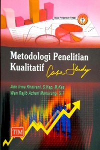 Metodologi Penelitian Kualitatif : Case Study