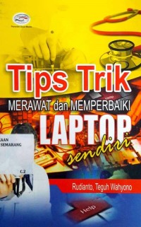 Tips trik merawat dan memperbaiki laptop sendiri