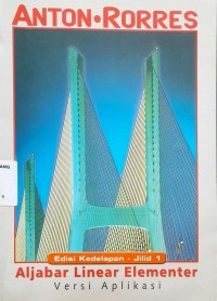 Aljabar Linear Elementer : Versi Aplikasi (Edisi Kedelapan - Jilid 1)