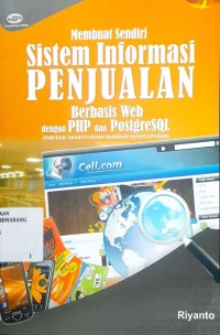 Membuat sendiri sistem informasi penjualan berbasis Web dengan PHP dan Postgre SQL : (studi kasus aplikasi penjualan handphone dan kartu perdana)