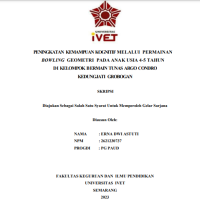 SKRIPSI : PENINGKATAN KEMAMPUAN KOGNITIF MELALUI PERMAINAN
BOWLING GEOMETRI PADA ANAK USIA 4-5 TAHUN
DI KELOMPOK BERMAIN TUNAS ARGO CONDRO
KEDUNGJATI GROBOGAN