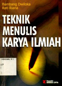 Teknik Menulis Karya Ilmiah: Skripsi, Tesis, Disertasi, Artikel, Makalah, dan Laporan
