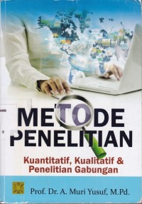 Metode Penelitian (Kuantitatif, Kualitatif, Penelitian Gabungan)