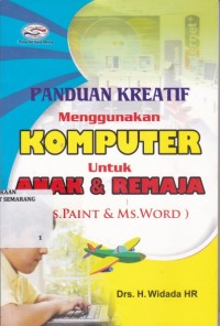 Panduan Kreatif Menggunakan Komputer untuk Anak & Remaja (Ms. Paint & Ms. Word)