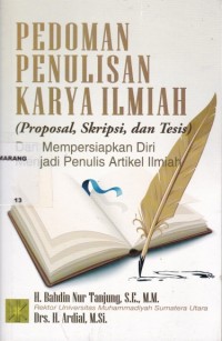 Pedoman penulisan karya ilmiah : (proposal skripsi dan tesis) dan mempersiapkan diri menjadi penulis artikel ilmiah