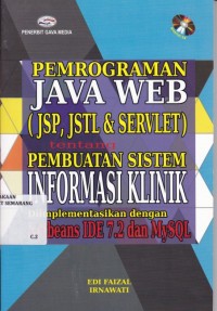 Pemrograman Java Web (JSP, JSTL & SERVLET) tentang Pembuatan Sistem Informasi Klinik (Diimplementasikan dengan Netbeans IDE 7.2 dan MySQL)