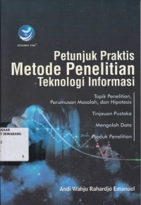 Petunjuk Praktis Metode Penelitian Teknologi Informasi