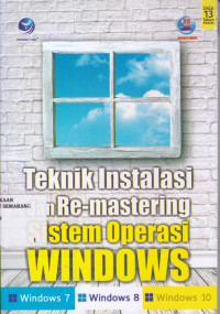 Teknik Instalasi dan Re-mastering Sistem Operasi WINDOWS (Windows 7, Windows 8, Windows 8)