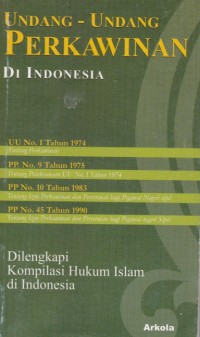 Undang-undang perkawinan di Indonesia (U.U. No. 1 tahun 1974) dan peraturan pelaksanaannya (P.P. No. 9 tahun 1975) : Dilengkapi Kompilasi Hukum Islam di Indonesia