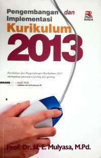 Pengembangan dan Implementasi Kurikulum 2013 : Perubahan dan Pengembangan Kurikulum 2013 merupakan persoalan penting dan genting
