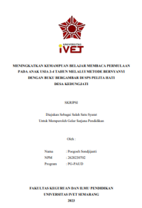 SKRIPSI: MENINGKATKAN KEMAMPUAN BELAJAR MEMBACA PERMULAAN PADA ANAK USIA 3-4 TAHUN MELALUI METODE BERNYANYI
DENGAN BUKU BERGAMBAR DI SPS PELITA HATI DESA KEDUNGJATI