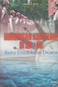 Bimbingan Konseling di SD / MI: Suatu Pendekatan Proses