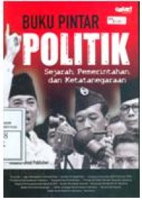 Buku pintar Politik : Sejarah pemerintahan dan ketatanegaraan