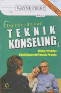 Dasar-dasar teknik konseling : kotak perkakas untuk konselor/terapis pemula