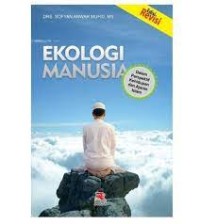 Ekologi manusia : dalam perspektif sektor kehidupan dan ajaran Islam