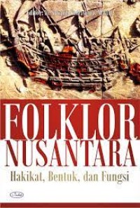 Folklor nusantara: hakikat, bentuk, dan fungsi