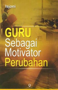 Guru sebagai Motivator  Perubahan