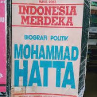 Indonesia merdeka: biografi politik mohammad hatta
