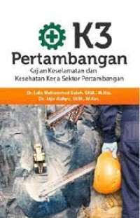 K3 Pertambangan : Kajian Keselamatan dan Kesehatan Kerja Sektor Perkembangan
