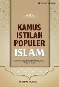 Kamus Istilah Populer Islam : Kata-kata yang Paling Sering digunakan
