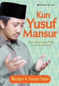 Kun Yusuf Mansur : Kisah Perjalanan Istadz Yusuf Mansur
