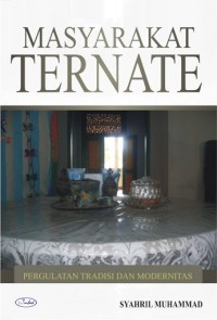 Mastarakat ternate : pergulatan tradisi dan modernitas