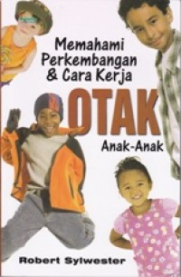 Memahami perkembangan & cara kerja otak anak