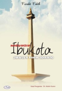 Membayangkan ibu kota Jakarta di bawah Soekarno