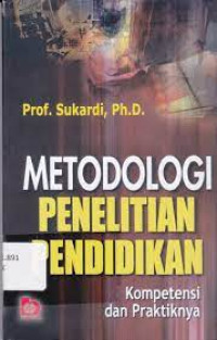 Metodologi Penelitian Pendidikan : Kompetensi dan Praktiknya