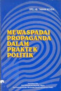 Mewaspadai Propaganda Dalam Praktek Politik