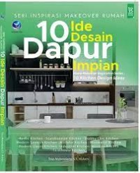 Seri Inspirasi Makeover Rumah: 10 Ide Desain Dapur Impian