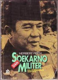 Soekarno dan militer ;: dalam demokrasi terpimpin