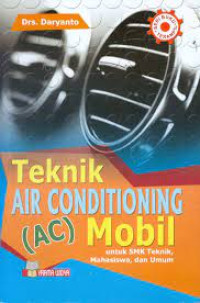 Teknik air conditioning (ac) mobil untuk: smk teknik,mahasiswa,dan umum