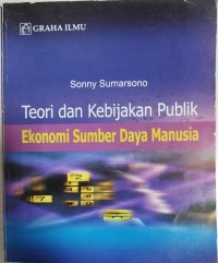 Teori dan kebijakan publik: ekonomi sumberdaya manusia