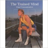 The Trained Mind; Total Concentration