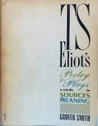 TS eliotis poetry plays a study in sources & meaning