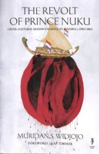The Revolt of prince nuku : Cross-cultural alliance making in maluku, c. 1780-1810